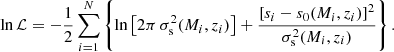 $$ \begin{aligned} \ln \mathcal{L} = -\frac{1}{2}\sum _{i = 1}^N\left\{ \ln \left[2\pi \,\sigma _{\rm s}^2(M_i, z_i)\right] + \frac{\left[s_i - s_0(M_i, z_i)\right]^2}{\sigma _{\rm s}^2(M_i, z_i)}\right\} . \end{aligned} $$