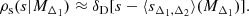 $$ \begin{aligned} \rho _{\rm s}(s|M_{\Delta _1}) \approx \delta _\text{D}[s - \langle s_{\Delta _1,\Delta _2}\rangle (M_{\Delta _1})]. \end{aligned} $$