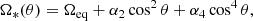 $$ \begin{aligned} \Omega _*(\theta ) = \Omega _{\rm eq}+\alpha _2\cos ^2\theta +\alpha _4\cos ^4\theta , \end{aligned} $$