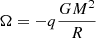 $ \Omega = -q\frac{GM^{2}}{R} $