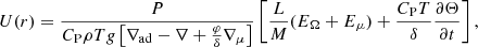 $$ \begin{aligned} U(r)=\frac{P}{C_{\rm P}\rho Tg\left[\nabla _{\rm ad}-\nabla +\frac{\varphi }{\delta }\nabla _{\mu }\right]} \left[\frac{L}{M}(E_{\Omega }+E_{\mu })+\frac{C_{\rm P}T}{\delta }\frac{\partial \Theta }{\partial t}\right], \end{aligned} $$