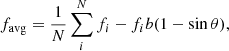 $$ \begin{aligned} f_{\rm avg} = \frac{1}{N}\sum ^{N}_{i} f_i - f_i b(1-\sin \theta ), \end{aligned} $$