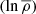 $ (\ln \overline{\rho}) $