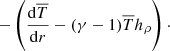 $$ \begin{aligned} -\left( \frac{\mathrm{d}\overline{T}}{\mathrm{d}r} - (\gamma - 1) \overline{T} h_\rho \right)\cdot \end{aligned} $$
