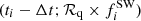 $ (t_i-\Delta t; \mathcal{R}_{\rm q} \times f_i^{\rm SW}) $