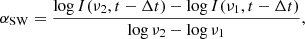 $$ \begin{aligned} \alpha _{\rm SW} = \frac{\log {I(\nu _2,t-\Delta t)} -\log {I(\nu _1,t-\Delta t)}}{\log {\nu _2}-\log {\nu _1}}, \end{aligned} $$