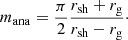 $$ \begin{aligned} m_{\rm ana} = \dfrac{\pi }{2} \dfrac{r_{\rm sh}+r_{\rm g}}{r_{\rm sh}-r_{\rm g}}\cdot \end{aligned} $$