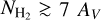 ${N_{{{\rm{H}}_{\rm{2}}}}} \mathbin{\lower.3ex\hbox{$\buildrel>\over{\smash{\scriptstyle\sim}\vphantom{_x}}$}} 7\,{A_V}$