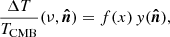 $$ \begin{aligned} \frac{\Delta T}{T_{\rm CMB}}(\nu ,\boldsymbol{\hat{n}}) = f(x) \, { y}(\boldsymbol{\hat{n}}), \end{aligned} $$