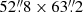 $ 52{{\overset{\prime\prime}{.}}}8 \times 63{{\overset{\prime\prime}{.}}}2 $