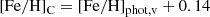 $$ \begin{aligned} \mathrm{[Fe/H]_{C} = [Fe/H]_{phot,v} +0.14} \end{aligned} $$