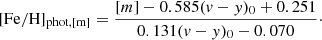 $$ \begin{aligned} \mathrm{[Fe/H]_{phot,[m]}} = \frac{[m]-0.585(v-{ y})_0+0.251}{0.131(v-{ y})_0-0.070}\cdot \end{aligned} $$