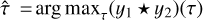 $\hat \tau = \arg \,{\max _\tau }\left( {{y_1}\, \star \,{y_2}} \right)\left( \tau \right)$