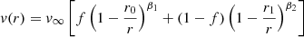 $$ \begin{aligned} v(r) = v_\infty \left[f\left(1-\frac{r_0}{r}\right)^{\beta _1}+(1-f)\left(1-\frac{r_1}{r}\right)^{\beta _2}\right] \end{aligned} $$