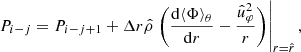 $$ \begin{aligned}&P_{i-j} = P_{i-j+1} + \Delta r \hat{\rho } \left.\Bigg (\frac{\mathrm{d} \langle \Phi \rangle _\theta }{\mathrm{d}r} - \frac{\hat{u}_\varphi ^2}{r}\Bigg )\right|_{r=\hat{r}}, \end{aligned} $$