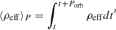 $ \langle \rho_{\rm eff} \rangle_P = \int_t^{t+P_{\rm orb}} \rho_{\rm eff} dt^\prime $