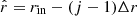 $ \hat{r} = r_{\mathrm{in}} - (j-1)\Delta r $