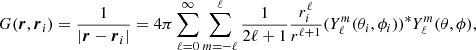 $$ \begin{aligned} G({\boldsymbol{r}}, {\boldsymbol{r}}_i) = \frac{1}{|{\boldsymbol{r}} - {\boldsymbol{r}}_i|} = 4 \pi \sum _{\ell = 0}^\infty \sum _{m=-\ell }^{\ell } \frac{1}{2\ell +1} \frac{r_i^\ell }{r^{\ell +1}} (Y_\ell ^m (\theta _i,\phi _i))^*Y_\ell ^m (\theta ,\phi ), \end{aligned} $$