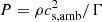 $ P = \rho c_{\rm s,amb}^2/\Gamma $