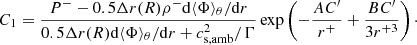 $$ \begin{aligned} C_1 = \frac{P^- - 0.5\Delta r(R) \rho ^- \mathrm{d} \langle \Phi \rangle _\theta /\mathrm{d} r}{0.5 \Delta r (R) \mathrm{d} \langle \Phi \rangle _\theta /\mathrm{d} r + c_{\mathrm{s, amb}}^2 / \Gamma } \exp \left(-\frac{AC^\prime }{r^+} + \frac{BC^\prime }{3 r^{+ 3}}\right)\cdot \end{aligned} $$