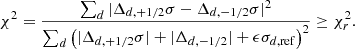 $$ \begin{aligned} \chi ^2 = \frac{\sum _d |\Delta _{d,+1/2} \sigma - \Delta _{d,-1/2} \sigma |^2}{\sum _d \left(|\Delta _{d,+1/2} \sigma | + |\Delta _{d,-1/2}| + \epsilon \sigma _{d,\mathrm{ref}} \right)^2} \ge \chi _r^2. \end{aligned} $$