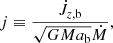 $$ \begin{aligned} j \equiv \frac{\dot{J}_{z,\mathrm{b}}}{\sqrt{GMa_{\rm b}}\dot{M}}, \end{aligned} $$