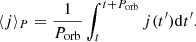 $$ \begin{aligned} \langle j \rangle _{P} = \frac{1}{P_{\rm orb}}\int _t^{t+P_{\rm orb}} j(t^\prime ) \mathrm{d} t^\prime . \end{aligned} $$