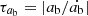 $ \tau_{a_{\mathrm{b}}} = |a_{\mathrm{b}}/\dot{a_{\mathrm{b}}}| $