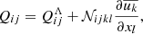$$ \begin{aligned} Q_{ij} = Q_{ij}^{\Lambda } + \mathcal{N} _{ijkl} \frac{\partial \overline{u_k}}{\partial x_l}, \end{aligned} $$