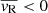 $ \overline{v_{\mathrm{R}}} < 0 $