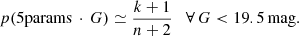 $$ \begin{aligned} p(\mathrm{5 params}\,\cdot \,G) \simeq \frac{k+1}{n+2} \quad \forall \,G < 19.5\,\mathrm{mag}. \end{aligned} $$