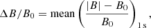 $$ \begin{aligned} \Delta B/B_0 = \mathrm{mean}\left(\frac{|B|-B_0}{B_0}\right)_{\rm 1\,s}, \end{aligned} $$