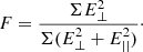 $$ \begin{aligned} F = \frac{\Sigma E^2_\perp }{\Sigma (E^2_\perp + E^2_{||})}\cdot \end{aligned} $$