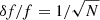 $ \delta f/f = 1/\sqrt{N} $