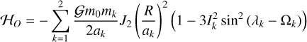 ${H_O} = - \sum\limits_{k = 1}^2 {{{G{m_0}{m_k}} \over {2{a_k}}}{J_2}{{\left( {{R \over {{a_k}}}} \right)}^2}\left( {1 - 3I_k^2{{\sin }^2}\left( {{\lambda _k} - {{\rm{\Omega }}_k}} \right)} \right)} $