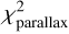 $\chi _{{\rm{parallax}}}^2$