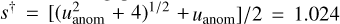 ${s^\dag } = {{\left[ {{{\left( {u_{{\rm{anom}}}^2 + 4} \right)}^{{1 \mathord{\left/ {\vphantom {1 2}} \right. \kern-\nulldelimiterspace} 2}}} + {u_{{\rm{anom}}}}} \right]} \mathord{\left/ {\vphantom {{\left[ {{{\left( {u_{{\rm{anom}}}^2 + 4} \right)}^{{1 \mathord{\left/ {\vphantom {1 2}} \right. \kern-\nulldelimiterspace} 2}}} + {u_{{\rm{anom}}}}} \right]} {2 = 1.024}}} \right. \kern-\nulldelimiterspace} {2 = 1.024}}$