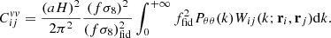 $$ \begin{aligned} C_{ij}^{vv} = \frac{(a H)^2}{2\pi ^2}\frac{(f{\sigma _8})^2}{(f{\sigma _8})^2_{\rm fid}} \int _0^{+\infty } f_{\rm fid}^2P_{\theta \theta }(k) W_{ij}(k; \mathbf r _i, \mathbf r _j)\mathrm{d}k. \end{aligned} $$