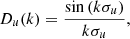 $$ \begin{aligned} D_u(k) = \frac{\sin \left(k\sigma _u\right)}{k\sigma _u}, \end{aligned} $$