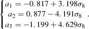 $$ \begin{aligned} \left\{ \begin{matrix}a_1 = -0.817 + 3.198 \sigma _8 \\ a_2 = 0.877 - 4.191\sigma _8 \\ a_3 = -1.199 + 4.629\sigma _8\end{matrix}\right. . \end{aligned} $$