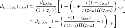 $$ \begin{aligned} d_{L, \mathrm{model} }(z_\mathrm{obs} )&\simeq \frac{d_{L, \mathrm{obs} }}{(1 + z_p)^2}\left[1 + \left( 1 + \frac{c(1 + z_\mathrm{cos} )}{r(z_\mathrm{cos} )H(z_\mathrm{cos} )}\right)z_p \right]\nonumber \\&\simeq d_{L, \mathrm{obs} }\left[1 + \left(\frac{c(1 + z_\mathrm{cos} )}{r(z_\mathrm{cos} )H(z_\mathrm{cos} )} - 1\right)z_p \right]. \end{aligned} $$