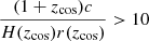 $ \frac{(1 + z_{\mathrm{cos}}) c}{H(z_{\mathrm{cos}})r(z_{\mathrm{cos}})} > 10 $