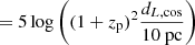 $$ \begin{aligned}&= 5\log \left((1 + z_{\rm p})^2 \frac{d_{L,\mathrm{cos}}}{10 \ \mathrm{pc}}\right)\end{aligned} $$