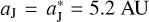 ${a_{\rm{J}}} = a_{\rm{J}}^* = 5.2\,{\rm{AU}}$