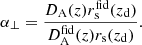 $$ \begin{aligned}&\alpha _\perp = \frac{D_{\rm A}(z)r_{\rm s}^\mathrm{fid}(z_{\rm d})}{D_{\rm A}^\mathrm{fid}(z)r_{\rm s}(z_{\rm d})} . \end{aligned} $$
