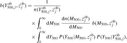 $$ \begin{aligned} b(Y^\mathrm{ob}_{500,j},z^\mathrm{ob}_j)&= \frac{1}{n(Y^\mathrm{ob}_{500,j},z^\mathrm{ob}_j)} \nonumber \\&\quad \times \int _0^\infty \mathrm{d}M_{500}\,\, \frac{\mathrm{d}n(M_{500},z^\mathrm{ob}_j)}{\mathrm{d}M_{500}}\,\, b(M_{500},z^\mathrm{ob}_j) \nonumber \\&\quad \times \int _0^\infty \mathrm{d}Y_{500}\, P(Y_{500}|M_{500},z^\mathrm{ob}_j)\, P(Y_{500}|Y^\mathrm{ob}_{500,j}) , \end{aligned} $$