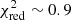$ \chi^2_{\rm red}\sim0.9 $