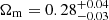 $ \Omega_{\mathrm{m}}=0.28^{+0.04}_{-0.03} $