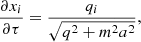$$ \begin{aligned}&\frac{\partial x_i}{\partial \tau }=\frac{q_i}{\sqrt{q^2+m^2a^2}}, \end{aligned} $$