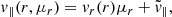 $$ \begin{aligned} v_\parallel (r,\mu _r) = v_r(r)\mu _r + \tilde{v}_\parallel , \end{aligned} $$
